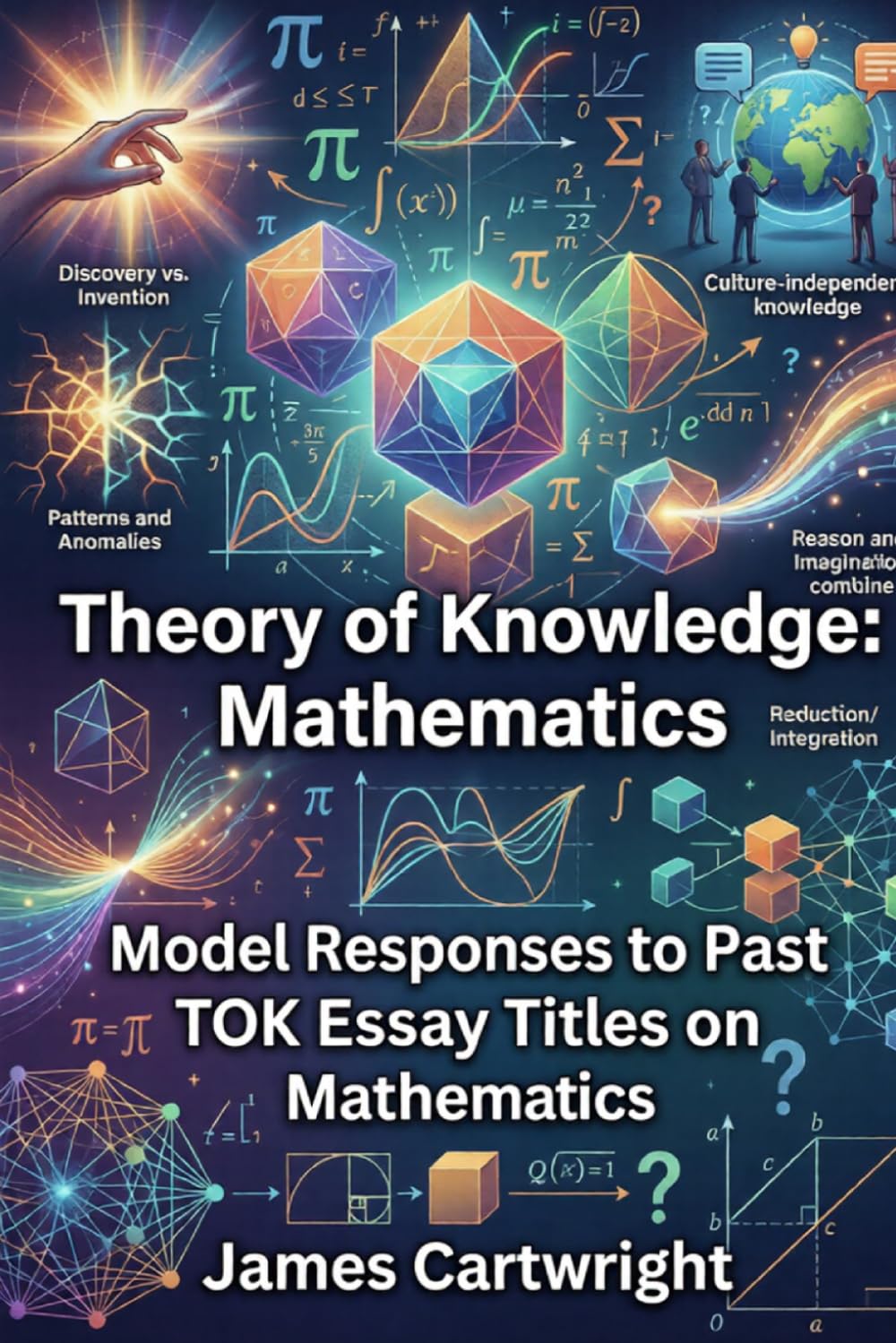 Theory of Knowledge: Mathematics: Model Responses to Past TOK Essay Titles on Mathematics (Mastering IB Theory of Knowledge)