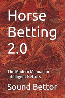 Horse Betting 2.0: The Modern Manual for Intelligent Bettors