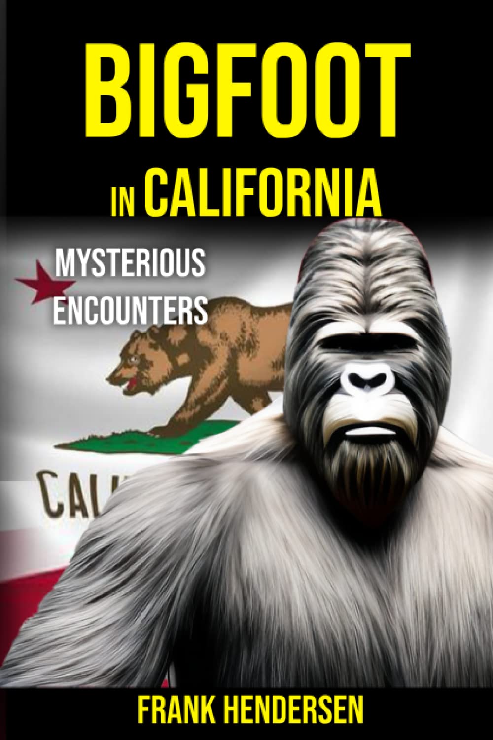 Bigfoot in California: Mysterious Encounters (Bigfoot Encounters from Around the World)
