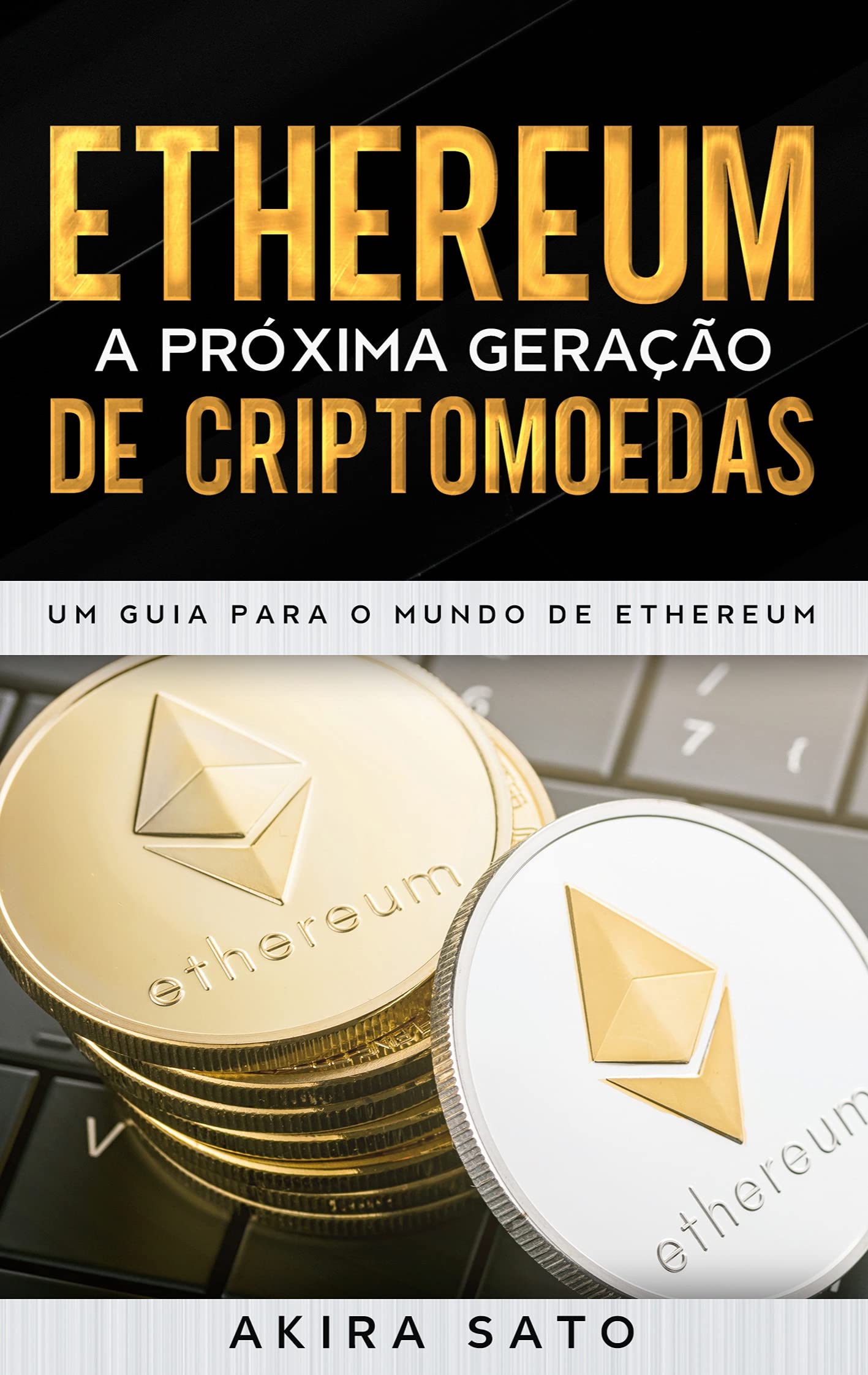 Ethereum - A Próxima Geração de Criptomoedas: Um Guia para o Mundo de  Ethereum | Amazon.com.br