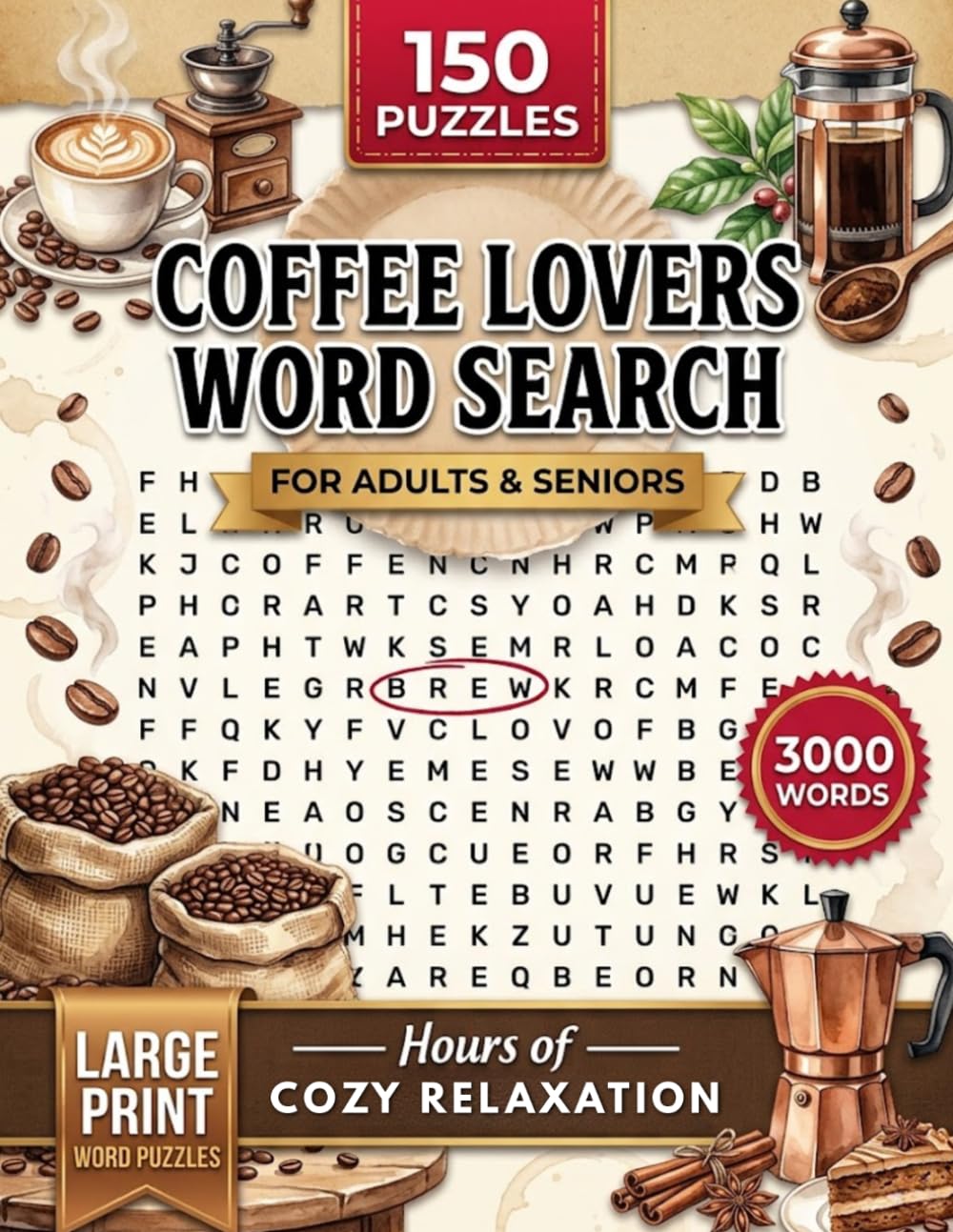 Coffee Lovers Word Search Puzzle Book: Brew, Sip & Solve — 150 Large-Print Coffee Puzzles, 3,000 Words & Full Solutions