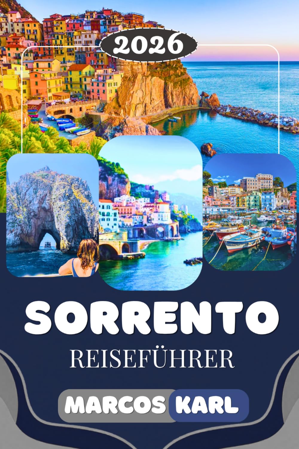 SORRENTO REISEFÜHRER 2026: Die Top-Sehenswürdigkeiten, Aktivitäten, Reiseroute für die Amalfiküste, Hotels, Restaurants und Insider-Tipps für den perfekten Sorrento-Urlaub in Italien