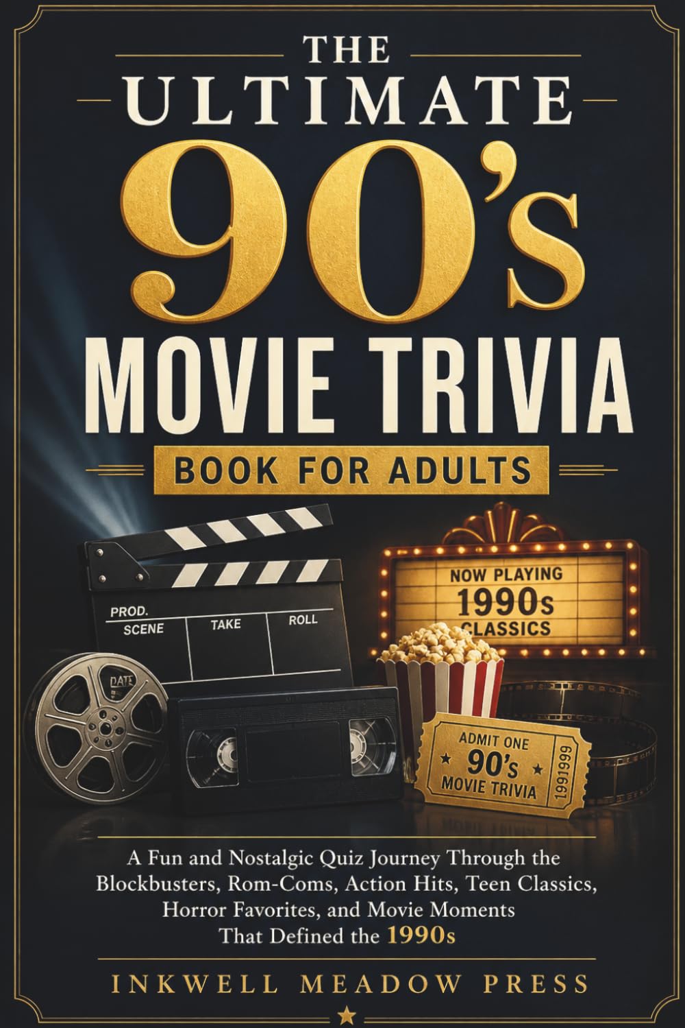 The Ultimate 90's Movie Trivia Book For Adults: A Fun and Nostalgic Quiz Journey Through the Blockbusters, Rom-Coms, Action Hits, Teen Classics, ... and Movie Moments That Defined the 1990s