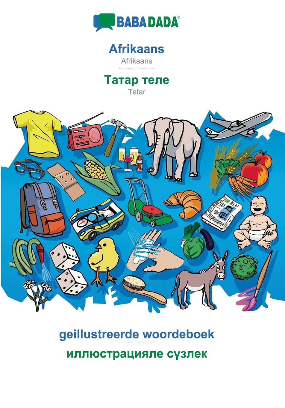 Afrikaans - Tatar (cyrillic characters) (in cyrillic script), geillustreerde woordeboek: BABADADA Afrikaans - Tatar (cyrillic characters) (in cyrillic script), visual dictionary