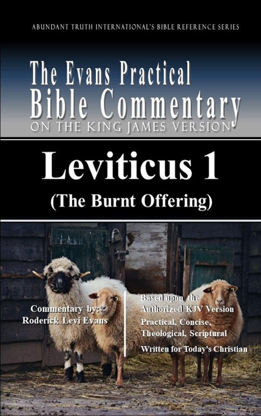 Leviticus 1 (The Burnt Offering): The Evans Practical Bible Commentary: 6 (Abundant Truth International's Bible Reference)