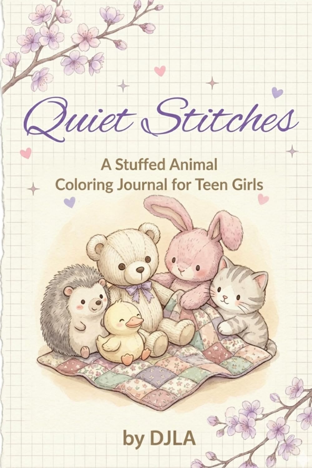 Quiet Stitches: A Mindfulness Coloring & Journaling Book for Anxiety Relief, Self-Care, and Stress Management for Teenage Girls: A Mindfulness ... and Stress Management for Teenage Girls