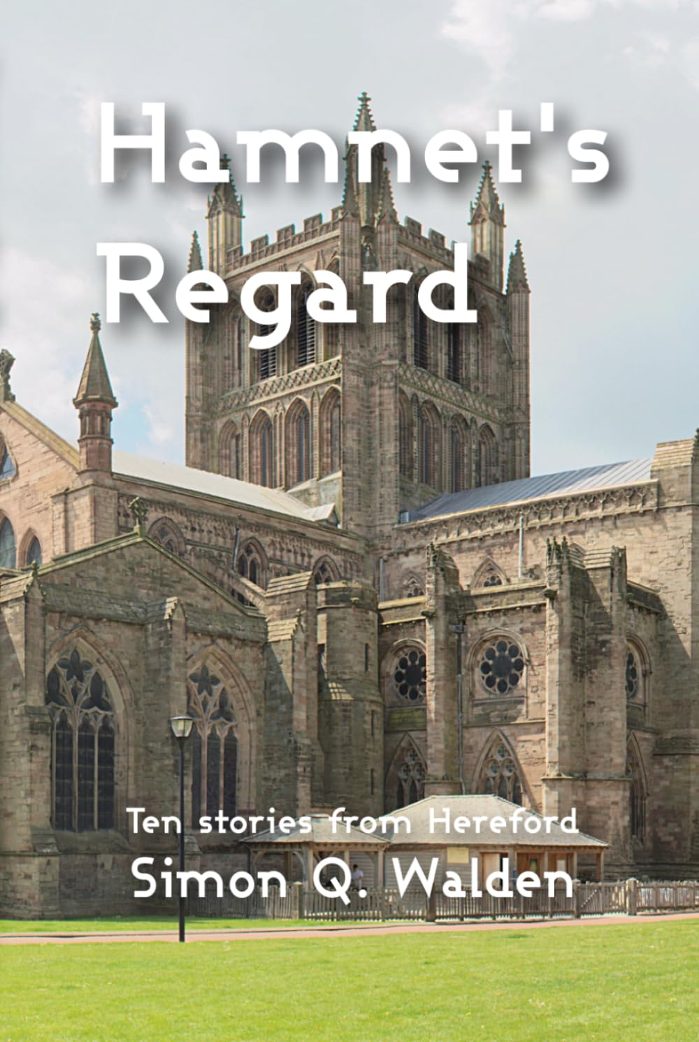 Hamnet's Regard: Ten stories set around Hereford