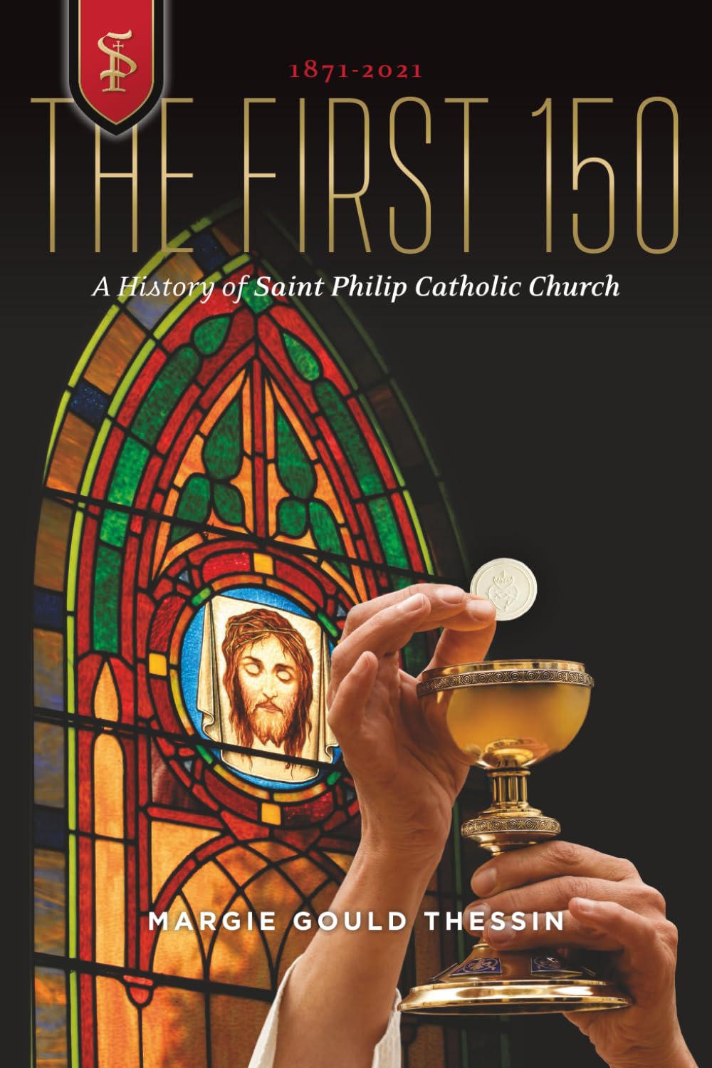 The First 150: A History of Saint Philip Catholic Church