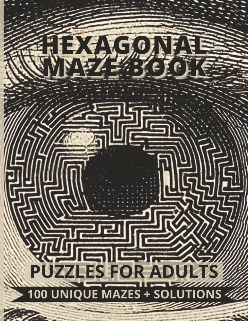 Hexagonal Maze Book - 100 Unique Puzzles for Adults: A Large-Print Challenge Book with Very Easy to Hard Hexagonal-Style Mazes + Full Solutions