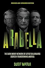 Arabella: The Dark Money Network of Leftist Billionaires Secretly Transforming America