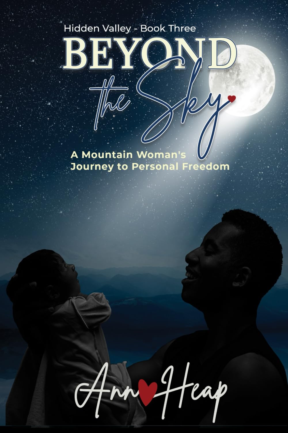 Beyond the Sky: A Mountain Woman's Journey to Personal Freedom (Hidden Valley)