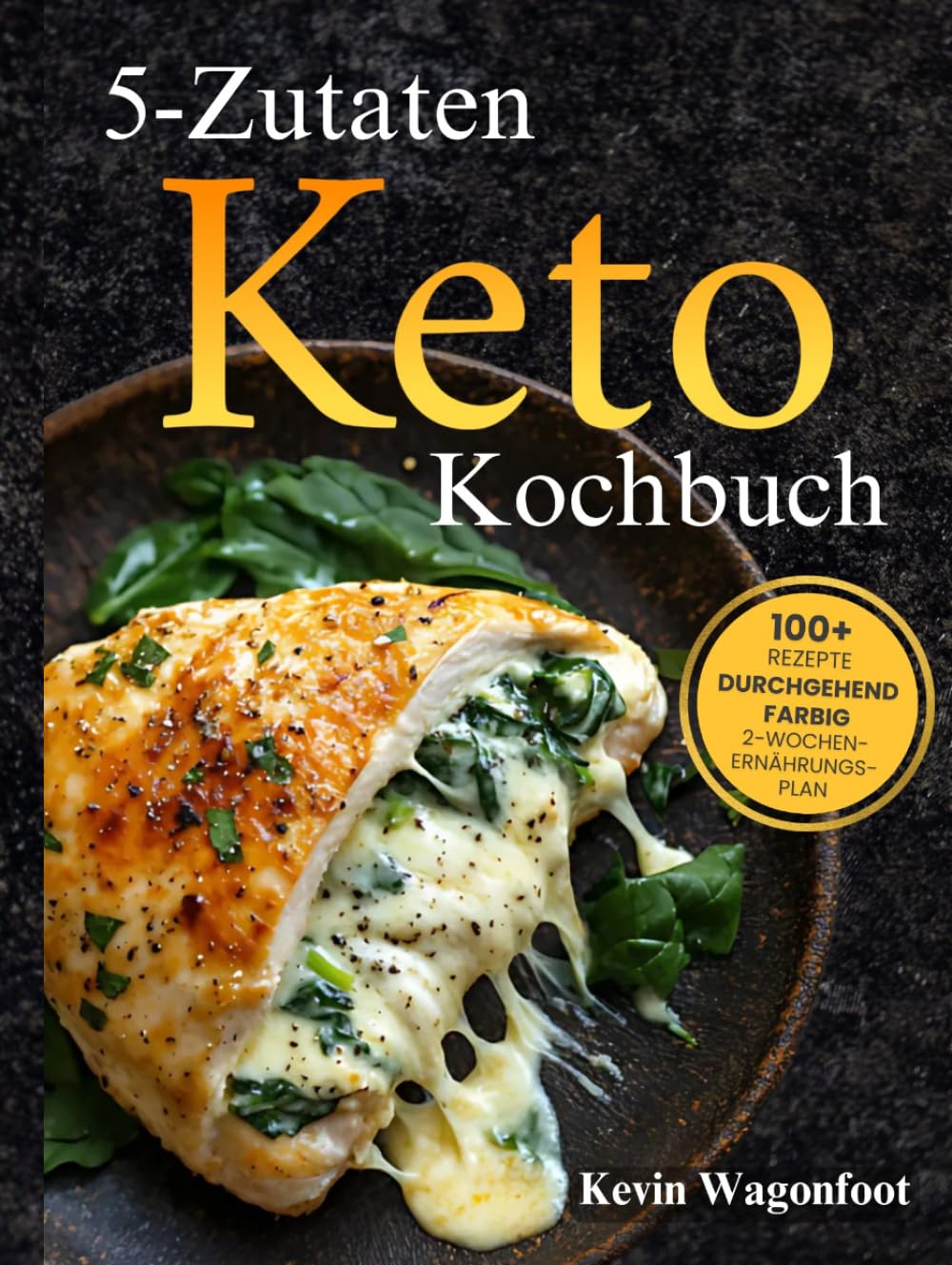 5-Zutaten Keto Kochbuch: Einfache gesunde ketogene Rezepte für zwei (Ketogene Ernährung Leicht Gemacht)