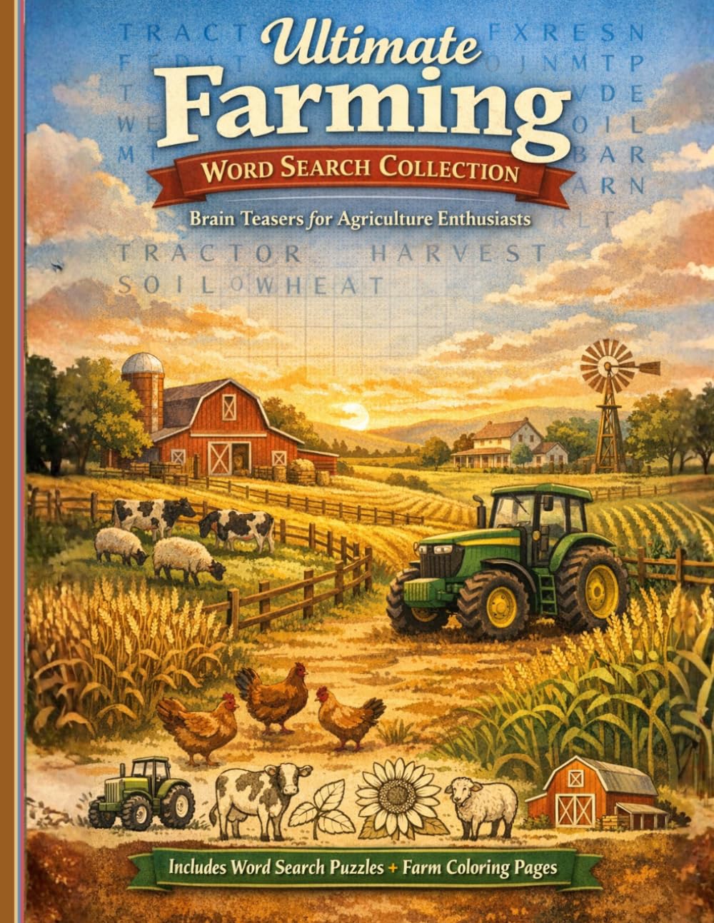 Ultimate Farming Word Search Collection: Agriculture-Themed Brain Teasers with Tractors, Livestock, Crops and Rural Life | 60 Word Search Puzzles and Farm-Inspired Coloring Pages Across 12 Chapters