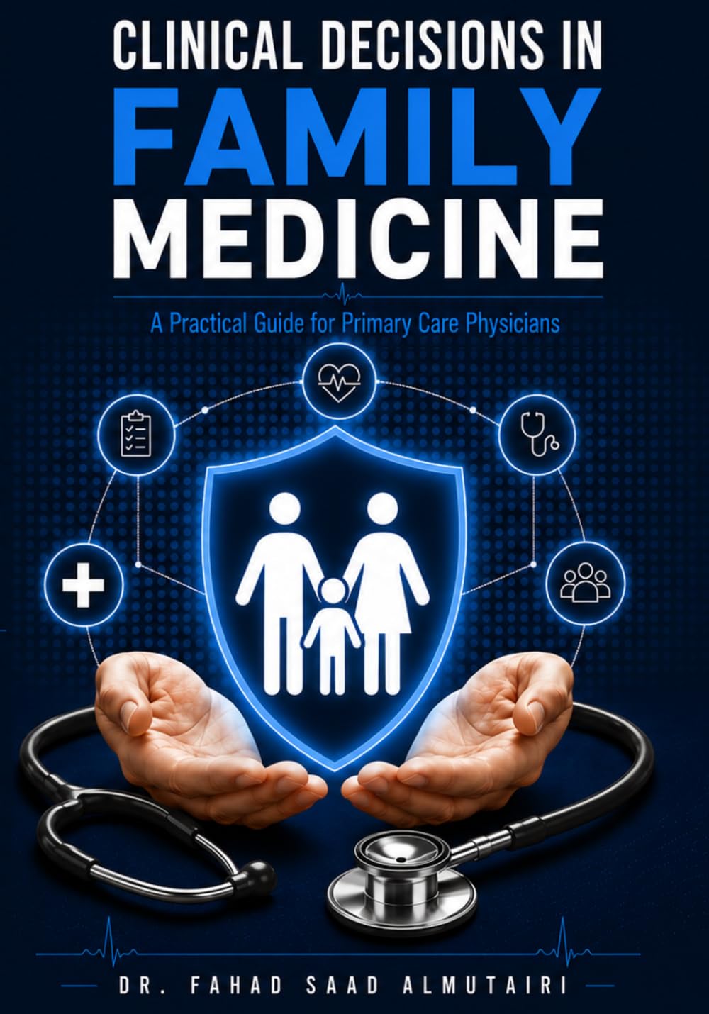 Clinical Decisions in Family Medicine: A Practical Guide for Primary Care Physicians
