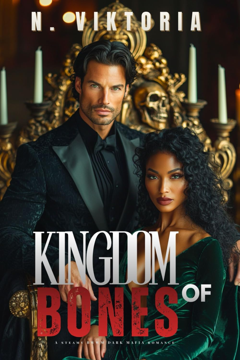 Kingdom of Bones: A Steamy BWWM interracial Multicultural Standalone Dark Mafia Romance (The Augustine Empire)