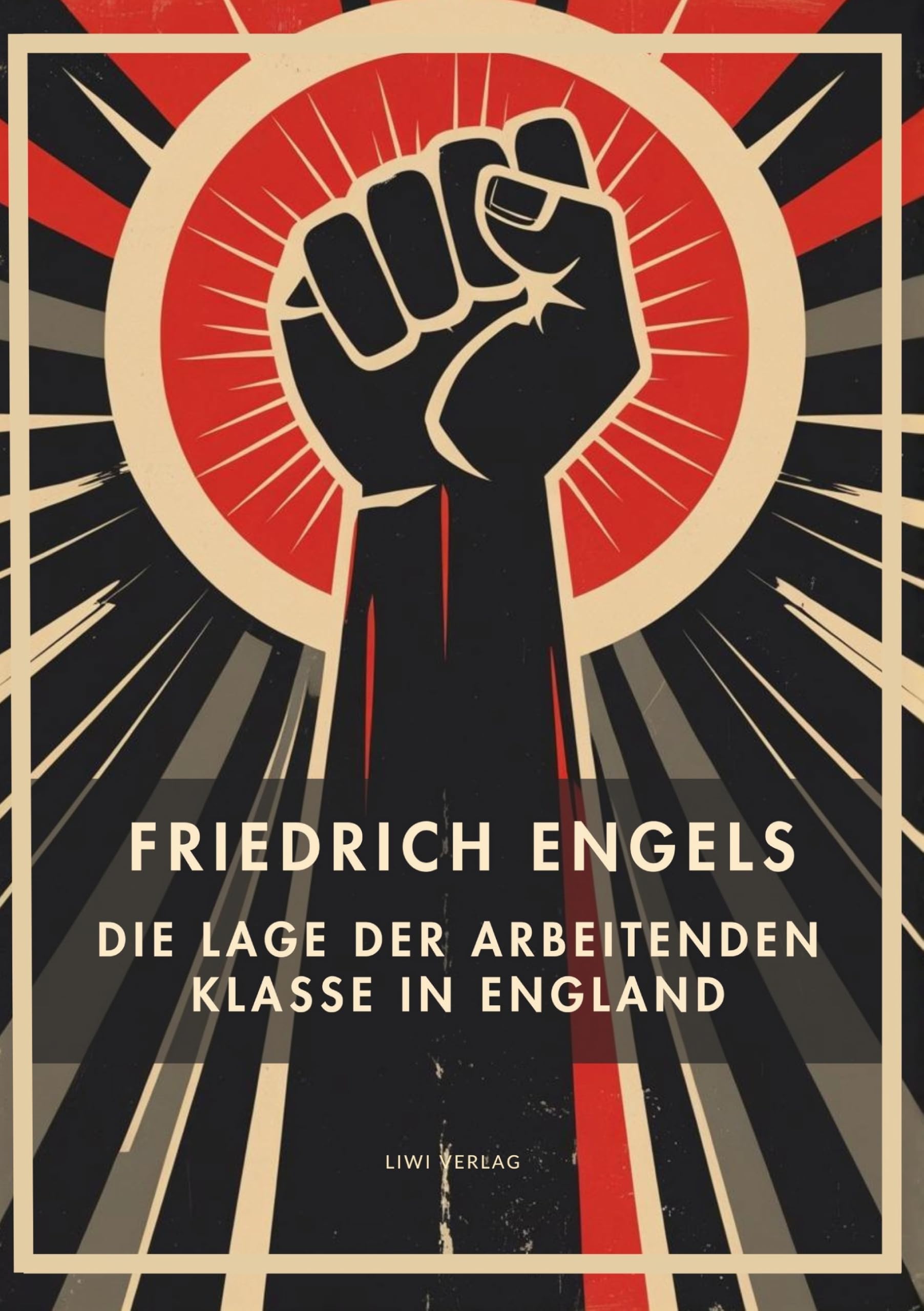 Friedrich Engels: Die Lage der arbeitenden Klasse in England. Vollständige Neuausgabe