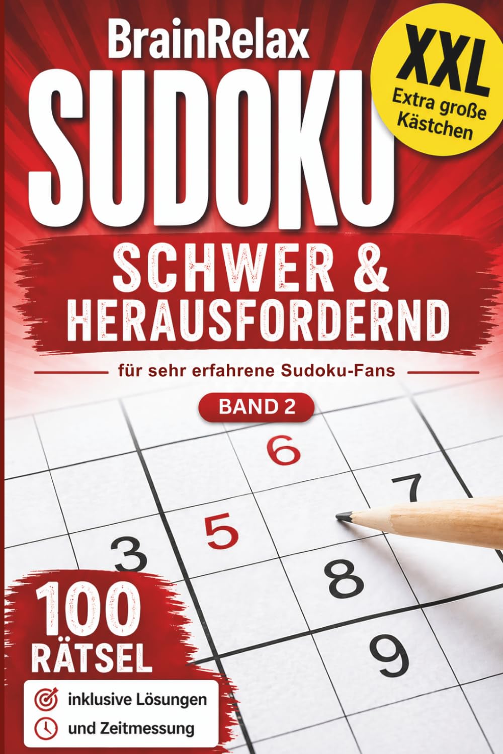BrainRelax Sudoku Schwer & Herausfordernd für sehr erfahrene Spieler XXL – Band 2: 100 anspruchsvolle Sudoku-Rätsel inklusive Lösungen und Zeitmessung | Für echte Sudoku-Enthusiasten