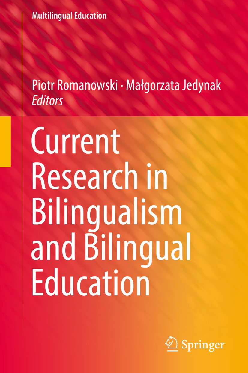 Current Research in Bilingualism and Bilingual Education (Multilingual Education Book 26)