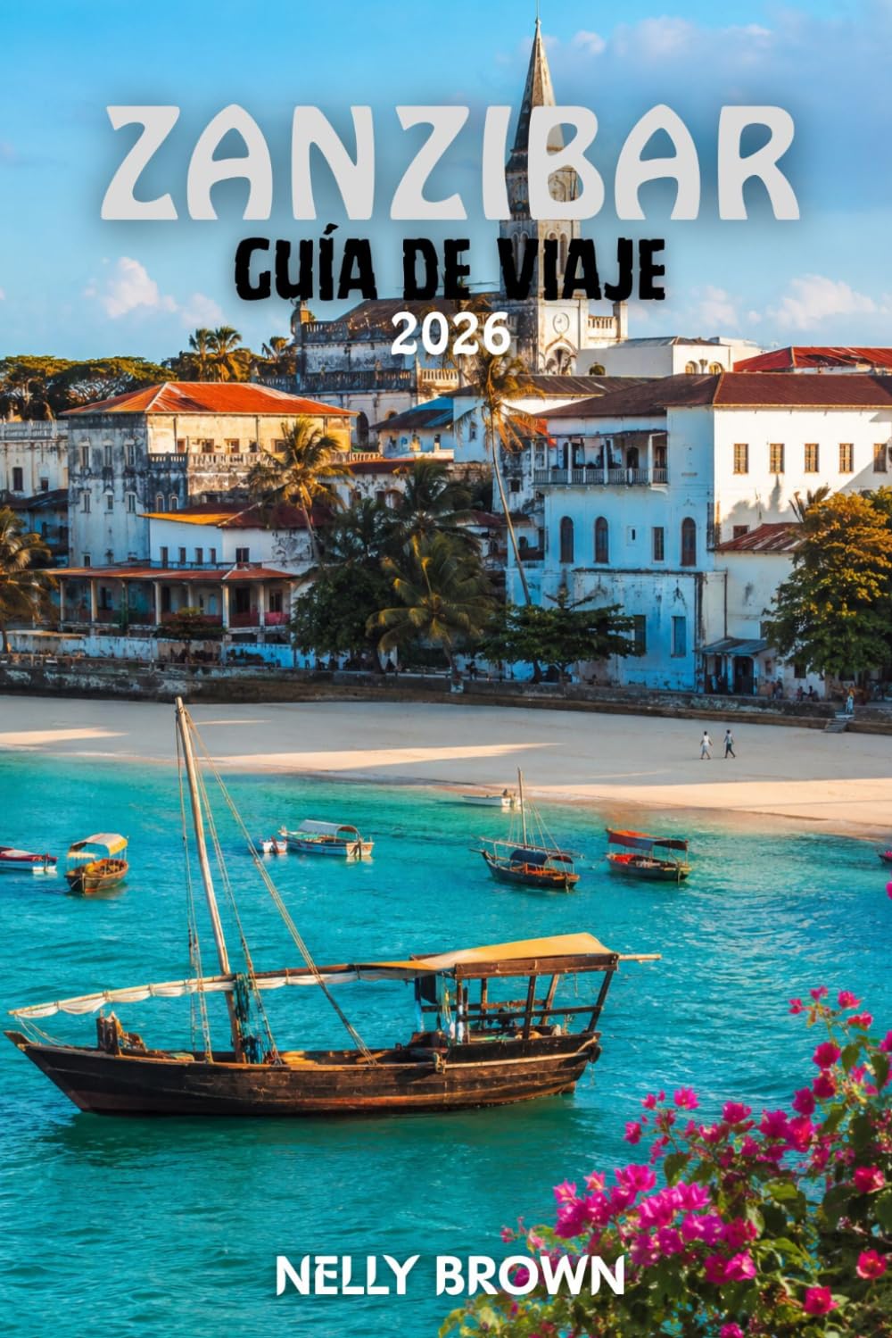 Guía de Viaje de Zanzíbar 2026: 12 consejos prácticos para planificar tu viaje, visitar las principales atracciones y viajar con confianza. (Incluye un mapa)
