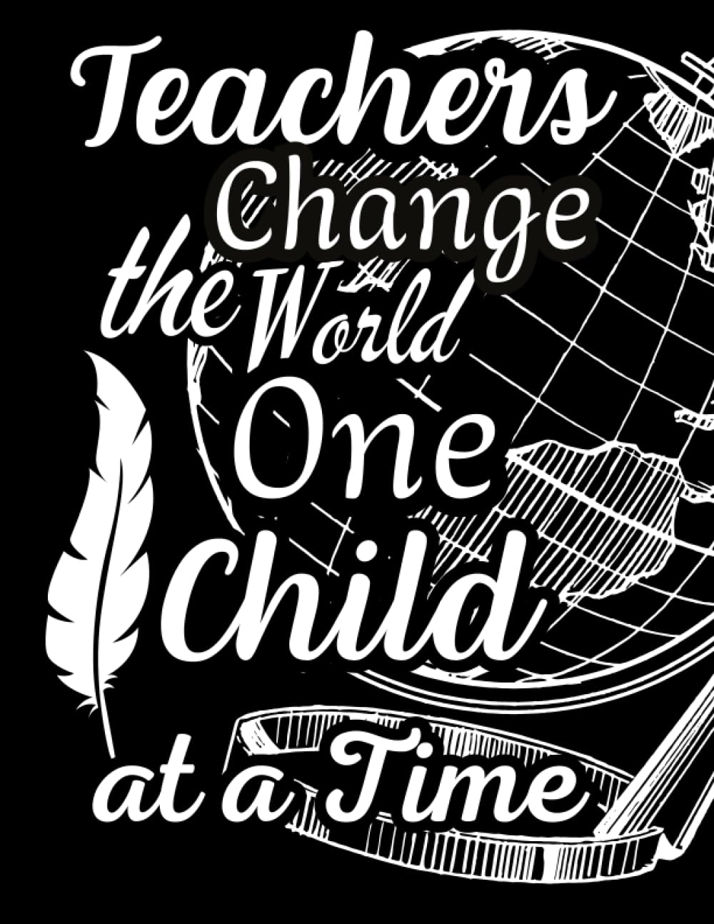 Teacher Notebook: Teachers Change The World ....: Great End of Year Gift for Teachers | Retirement & Appreciation - Thank You for Helping Me | Lined Notebook