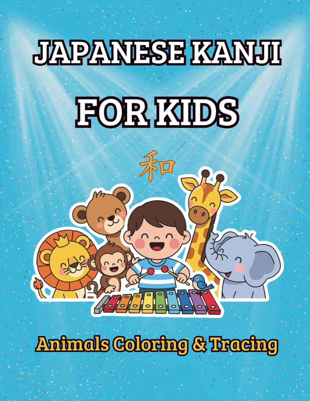 Japanese Kanji Animals for Kids – Animals Coloring & Tracing Book: Learn, Trace, Write & Color Animal Kanji – Fun & Educational for Kids