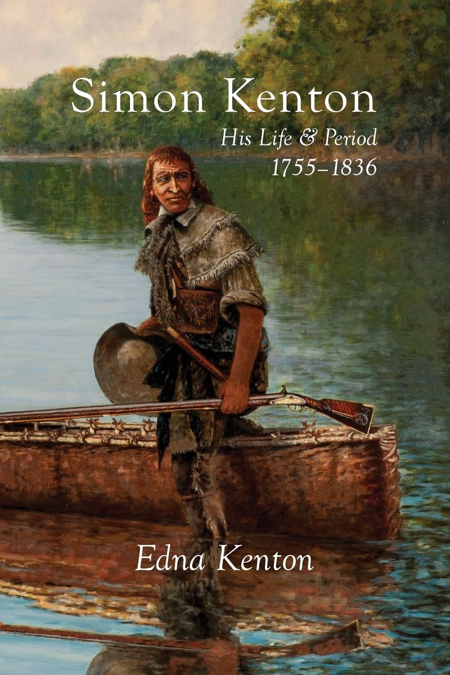 Simon Kenton: His Life and Period, 1755-1836