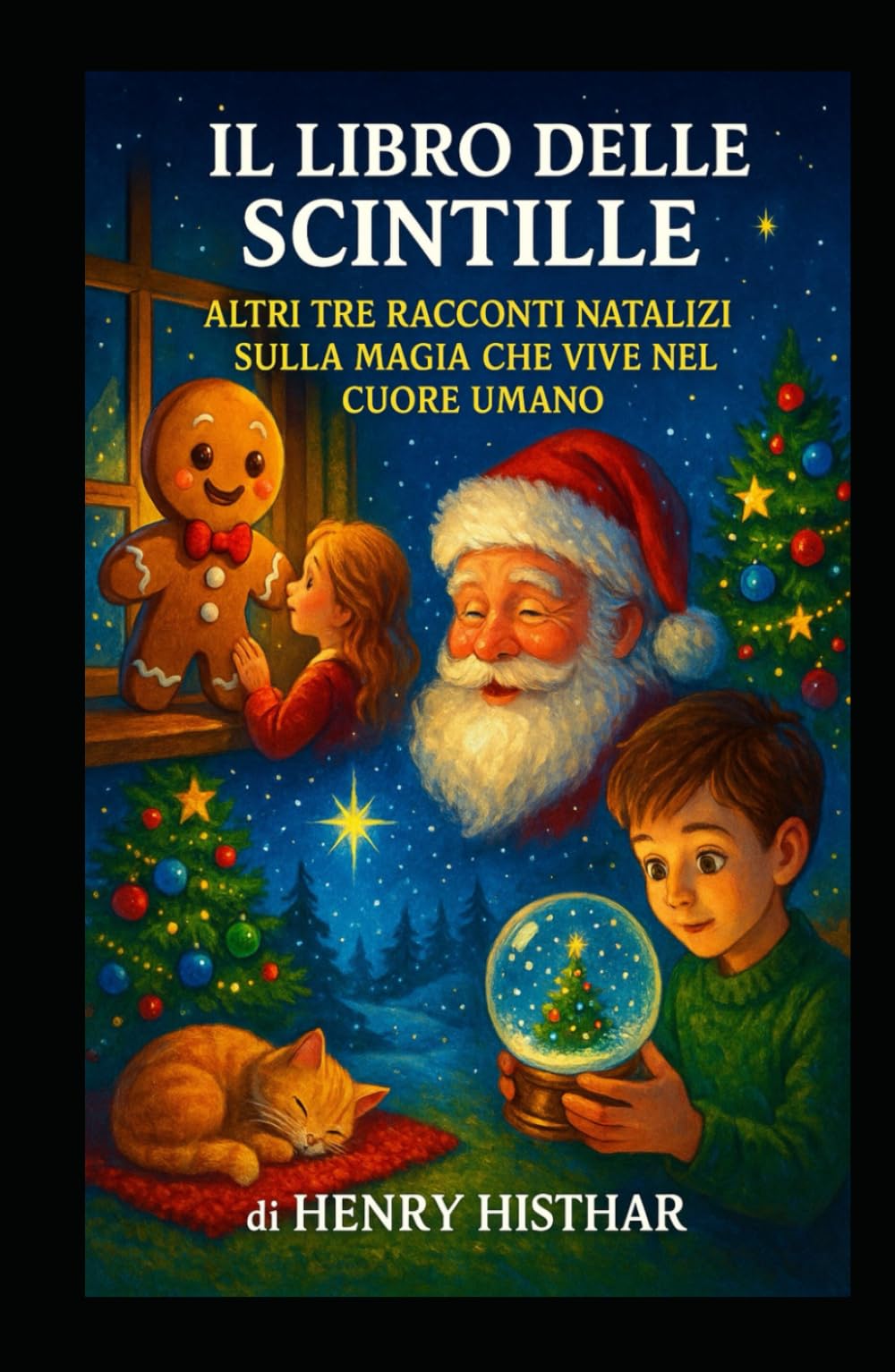 IL LIBRO DELLE SCINTILLE: ALTRI TRE RACCONTI NATALIZI SULLA MAGIA CHE VIVE NEL CUORE UMANO (HENRY HISTHAR)