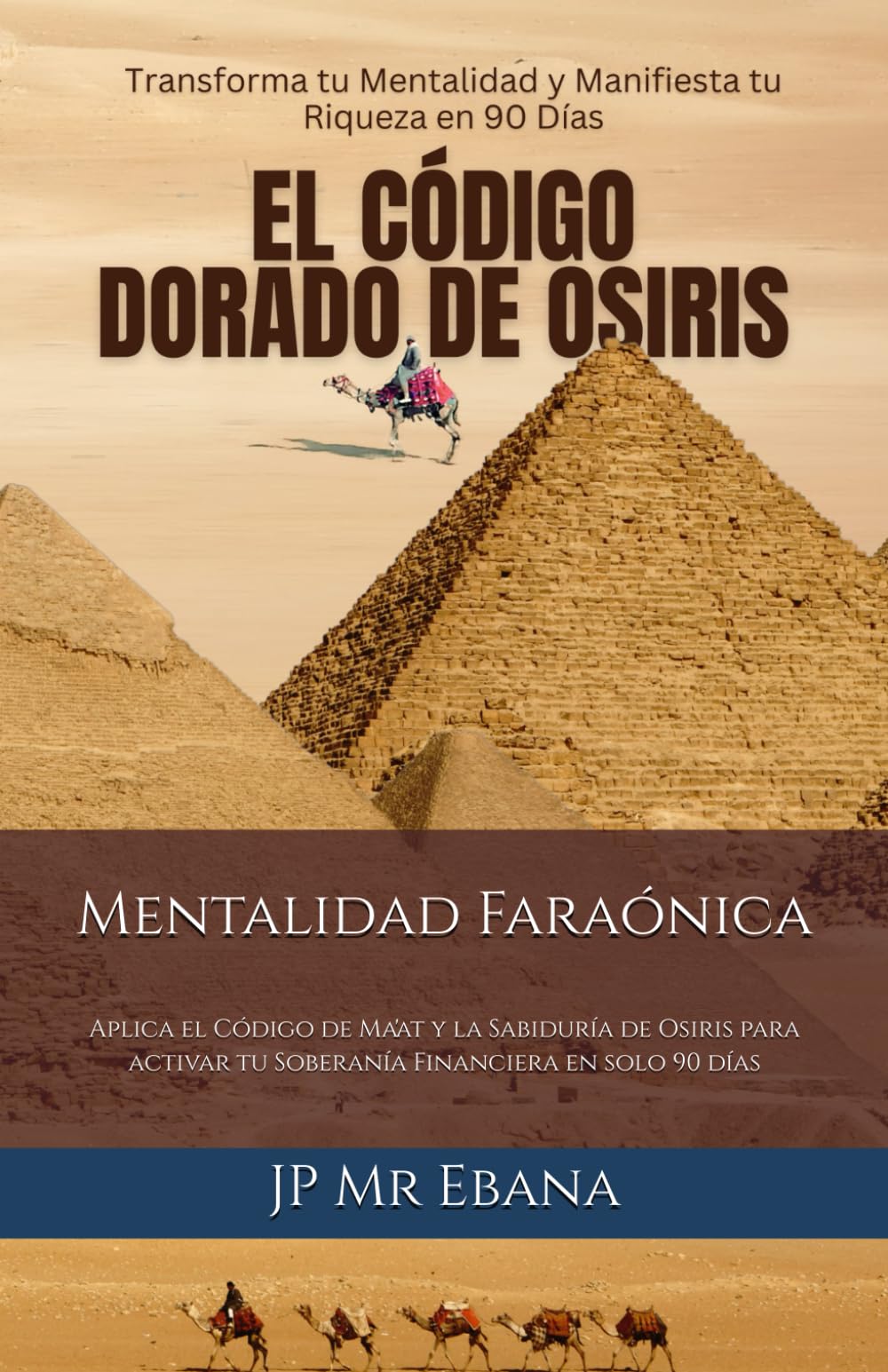 El Código Dorado De Osiris: Transforma tu Mentalidad y Manifiesta tu Riqueza en 90 Días