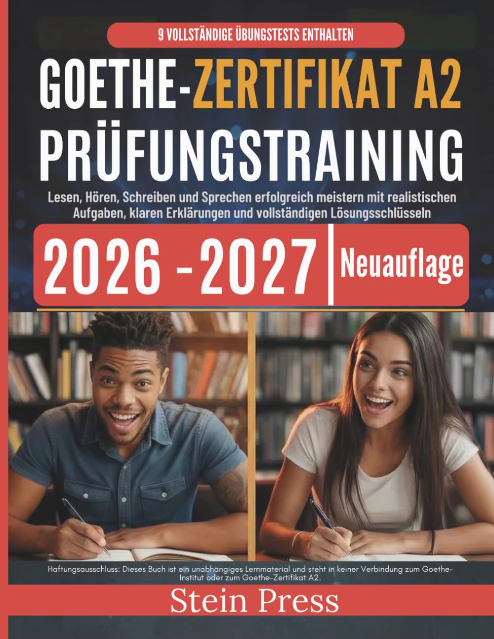 Goethe-Zertifikat A2 Prüfungstraining 2026–2027: Lesen, Hören, Schreiben und Sprechen erfolgreich meistern mit realistischen Aufgaben, klaren Erklärungen und vollständigen Lösungsschlüsseln