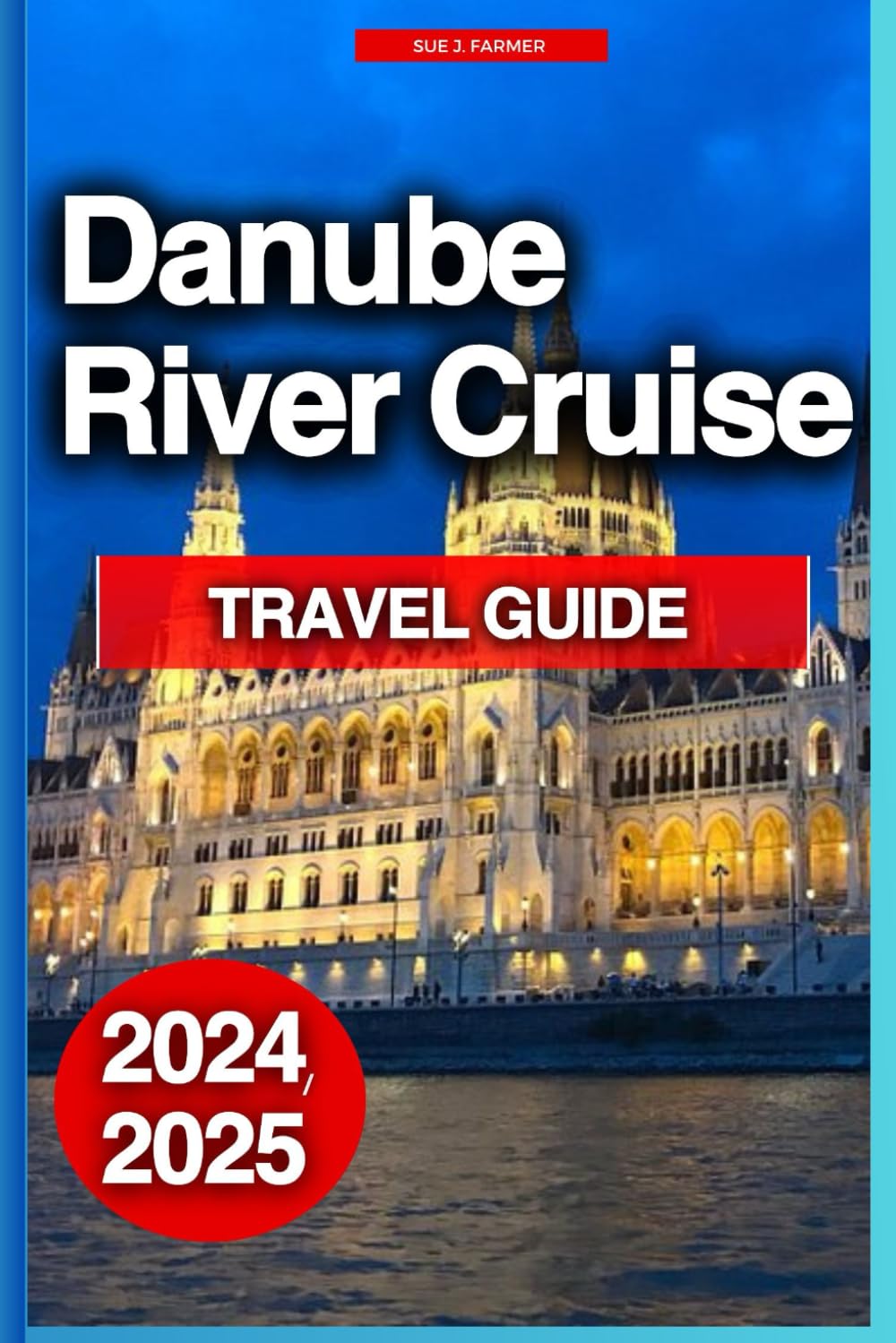 Danube River Cruise Travel Guide: An Insider's Budget-Friendly Handbook For Journeying Through History, Culture, and Scenic Beauty