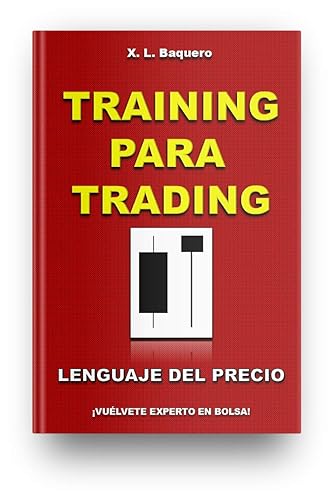 Training para trading Lenguaje del precio Vuélvete experto en bolsa! (Spanish Edition)
