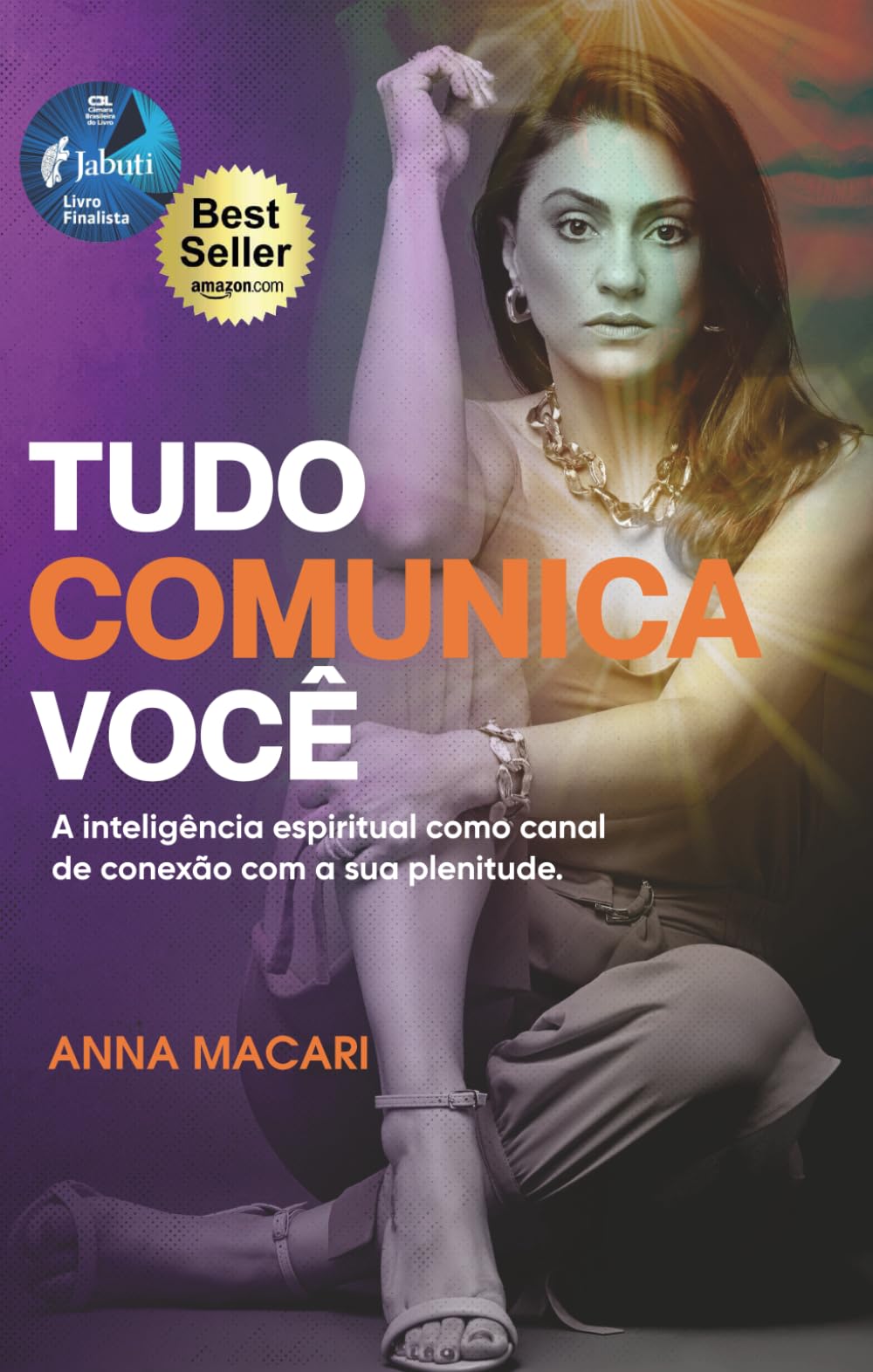 TUDO COMUNICA VOCÊ: A inteligência espiritual como canal de conexão com a sua plenitude