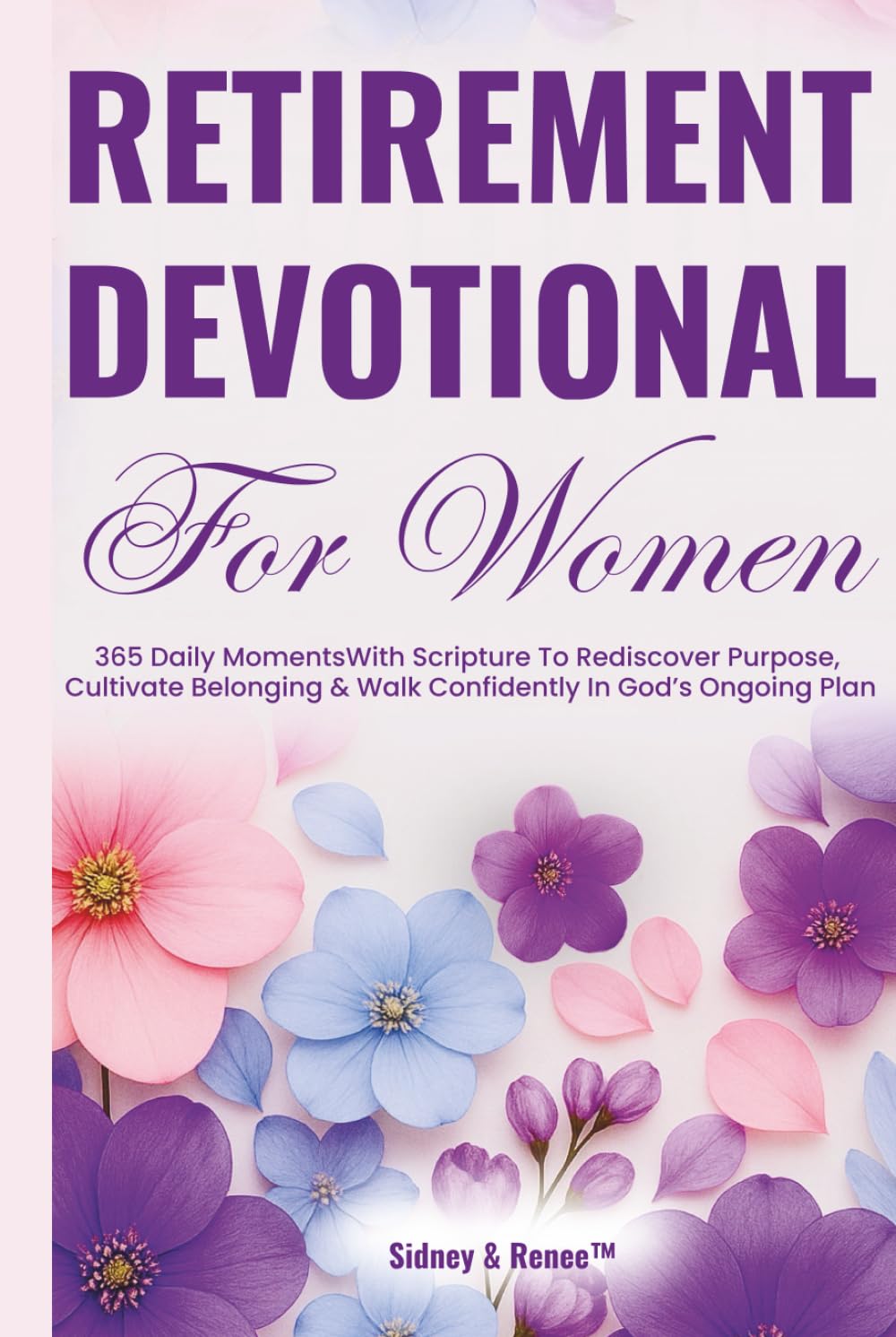Retirement Devotional for Women: 365 Daily Moments With Scripture To Rediscover Purpose, Cultivate Belonging & Walk Confidently In God's Ongoing Plan (Evergreen Spirit Devotions)