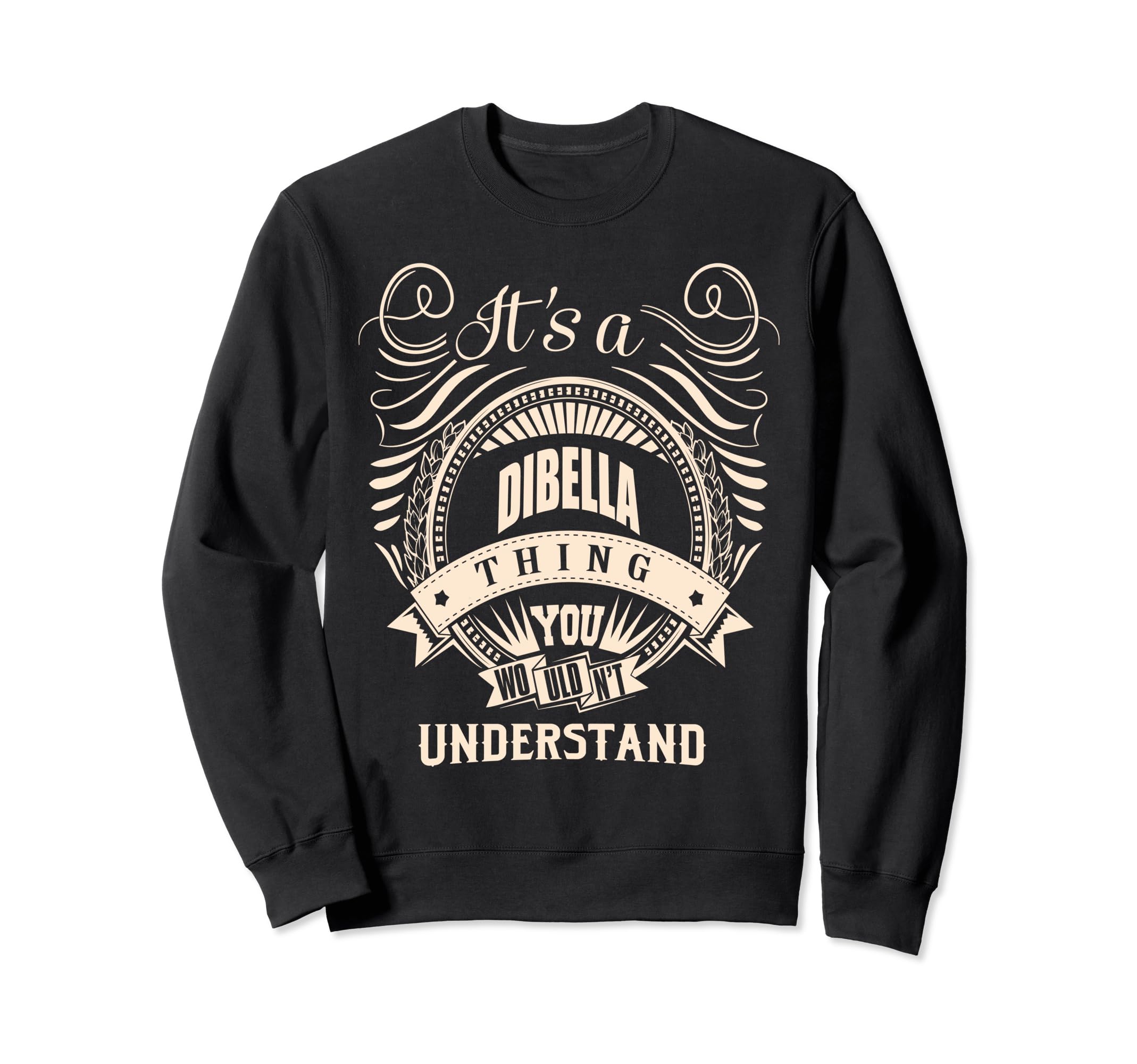 It is a DIBELLA thing Gifts Sweatshirt