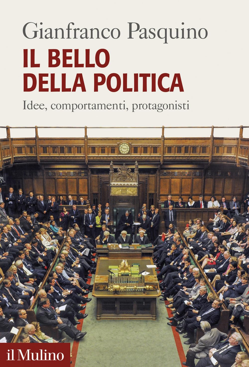 Il bello della politica. Idee, comportamenti, protagonisti