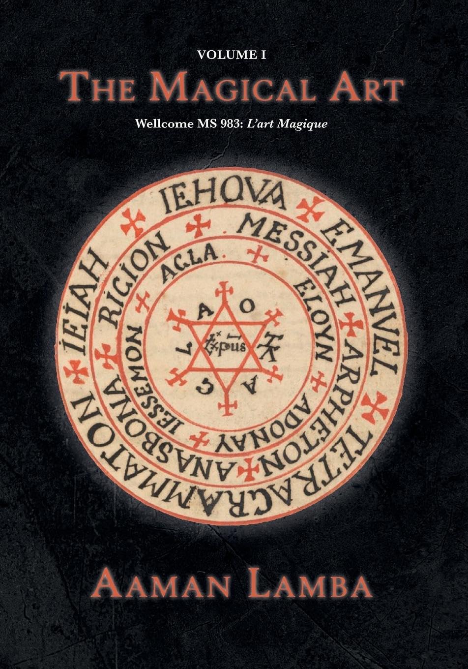 The Magical Art: Wellcome MS.983: An original translation of MS.983, L'Art Magique