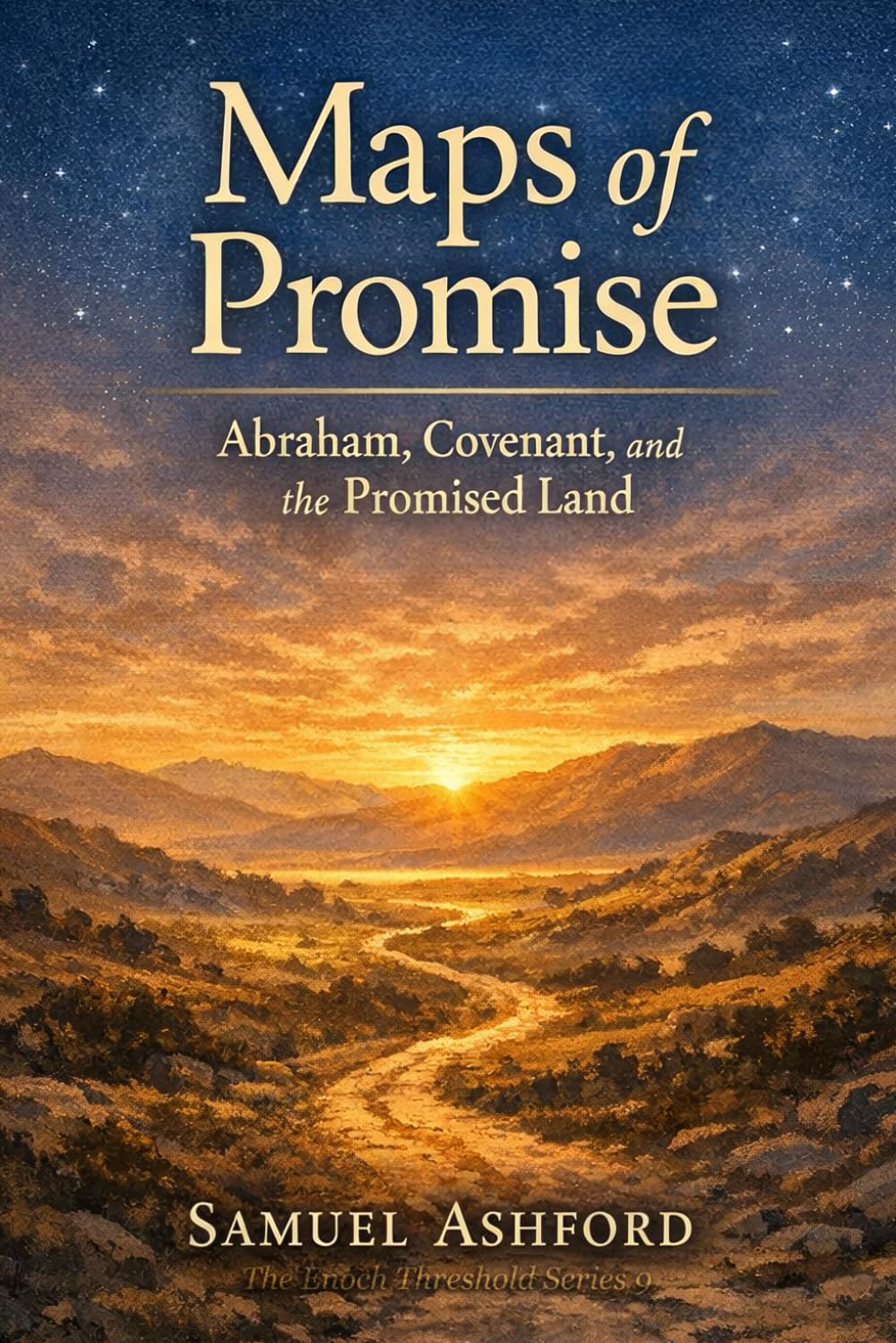 Maps of Promise: Abraham, Covenant, and the Promised Land (The Enoch Threshold Series)