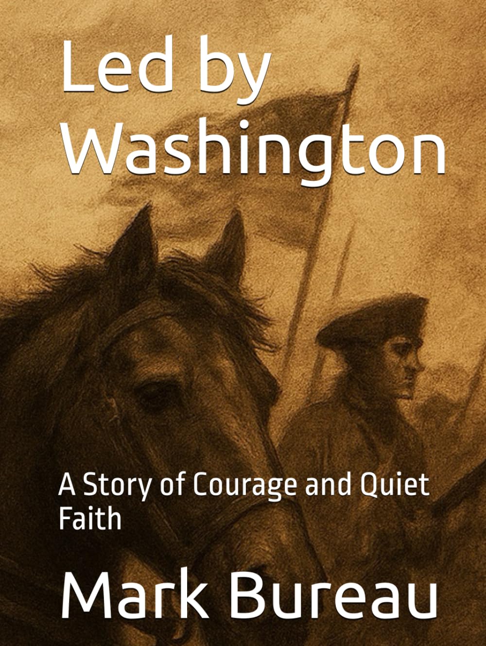 Led by Washington: A Story of Courage and Quiet Faith