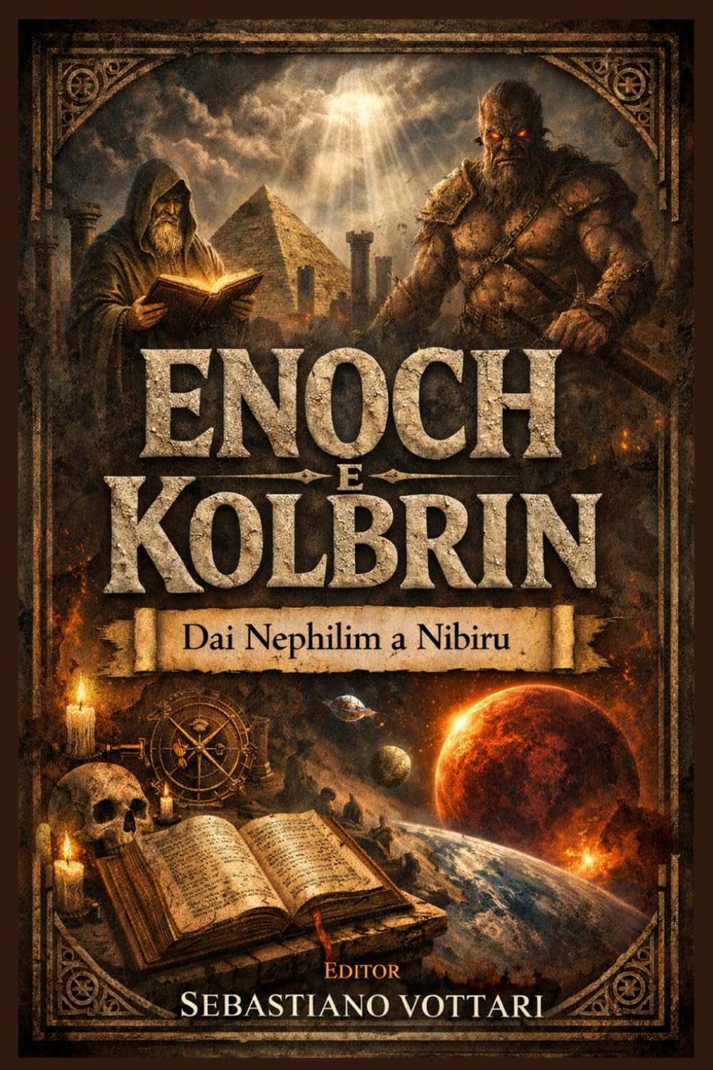 Enoch e Kolbrin dai Nephilim a Nibiru: Il Libro dei Giganti, i Segreti di Enoch e le profezie della Bibbia di Kolbrin su Angeli Caduti e il ritorno del Distruttore (Religione e Spiritualità)