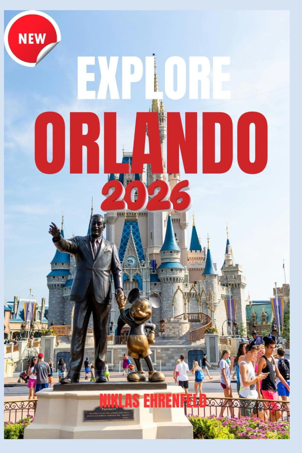 EXPLORE ORLANDO 2026 (UNOFFICIAL GUIDES): Plan Your Ideal Vacation with Authoritative Advice, Pointers, and Secrets for an Unforgettable Getaway.