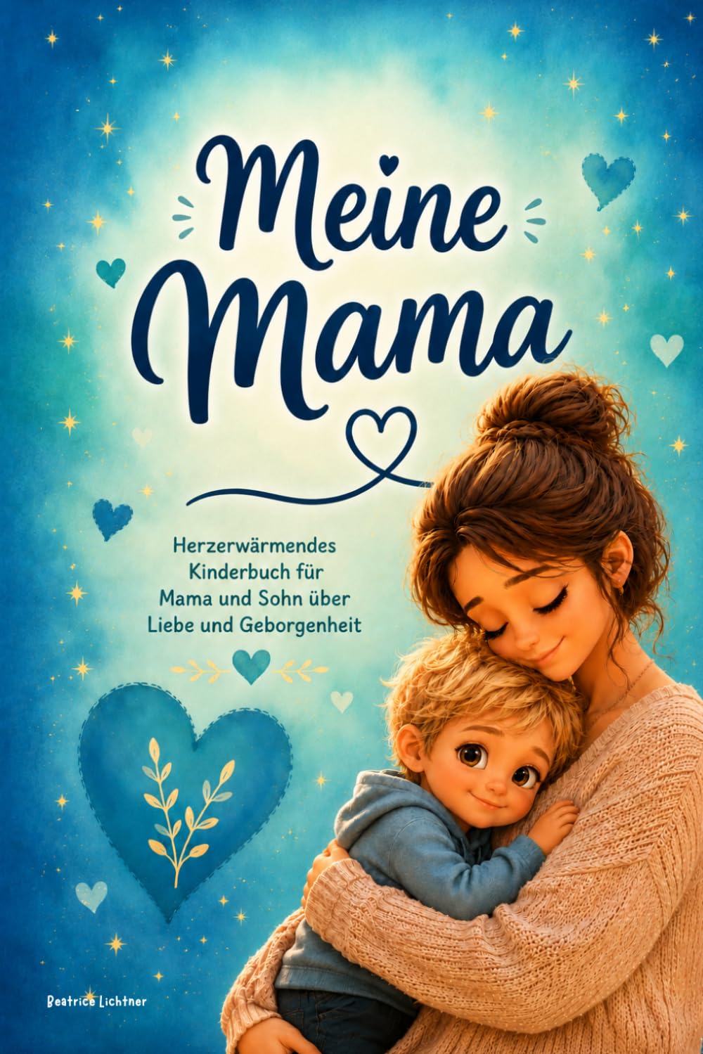 Meine Mama: Herzerwärmendes Kinderbuch für Mama und Sohn über Liebe und Geborgenheit
