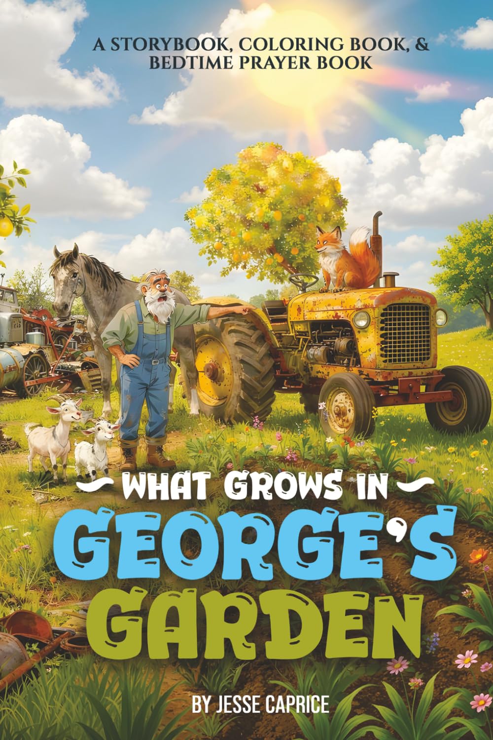 What Grows In George’s Garden: A Storybook, Coloring Book, & Bedtime Prayer Book