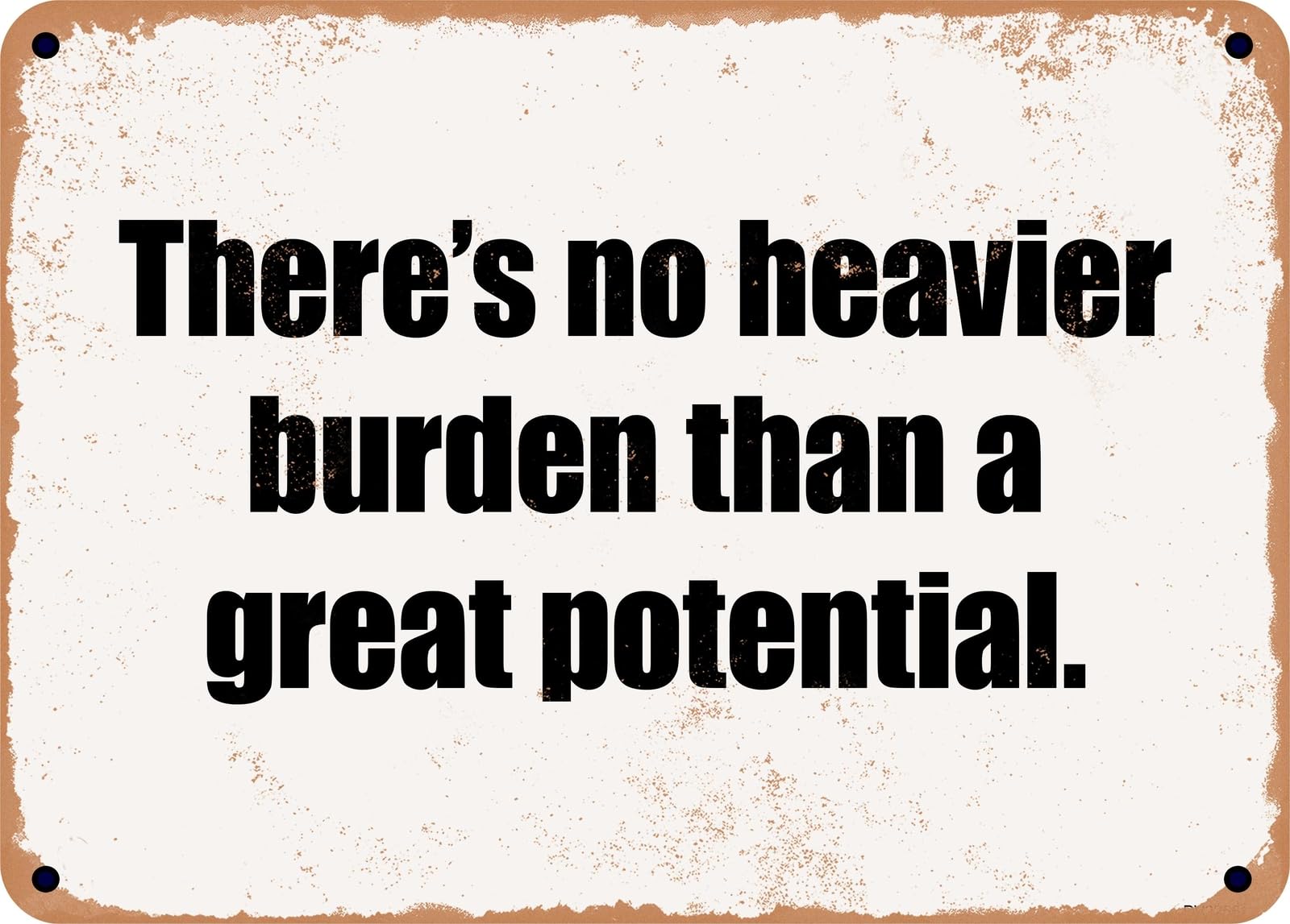 Miaomansenstore Metal Sign - There's No Heavier Burden Than A Great Potential Home Decor