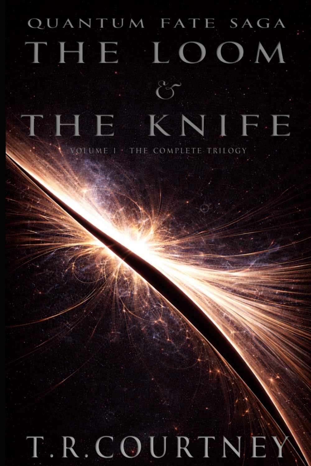 Volume I - The Loom and The Knife: The Complete Trilogy (Quantum Fate Saga)