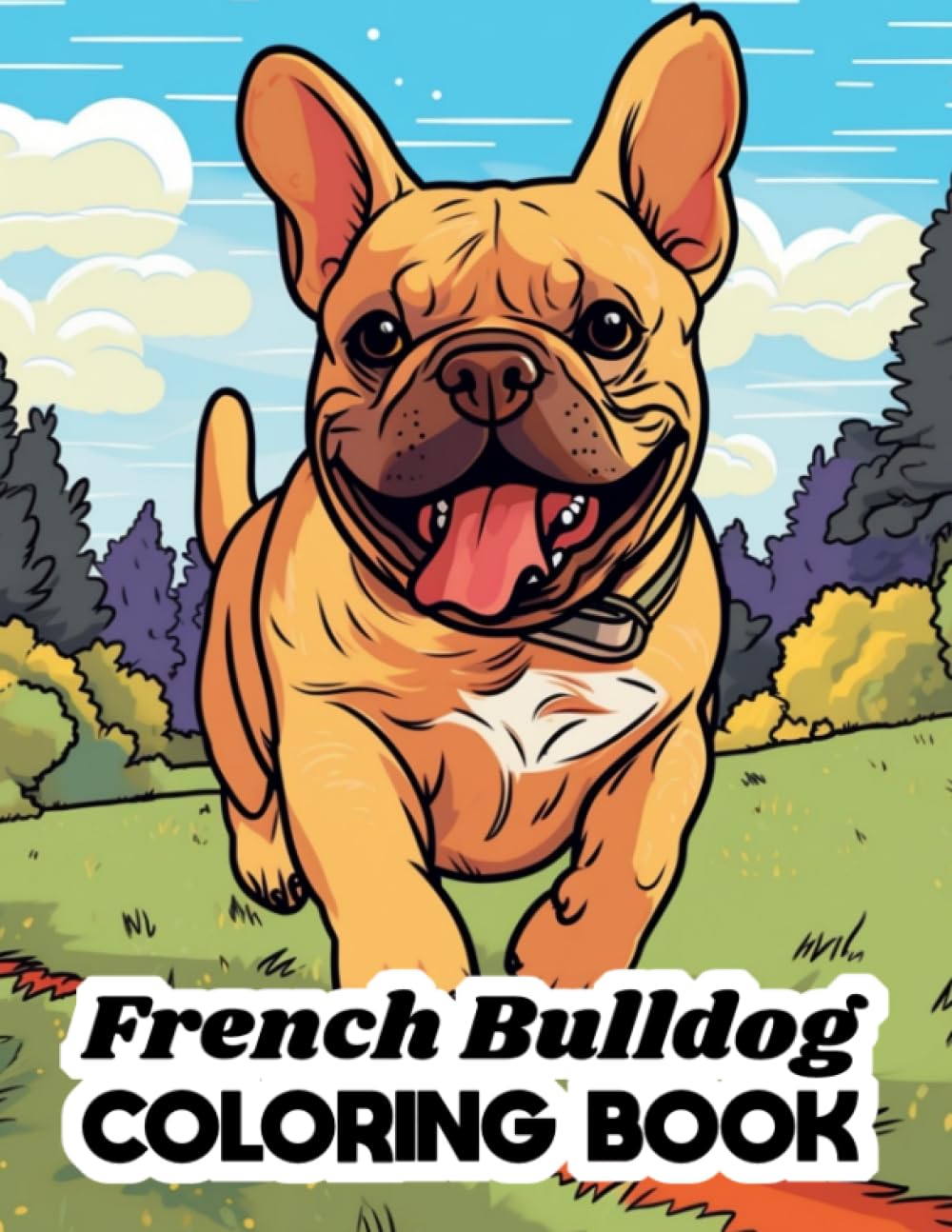 French Bulldog Coloring Book: Stress Relieving Creative Fun Drawings to Calm, Reduce Anxiety & Relax