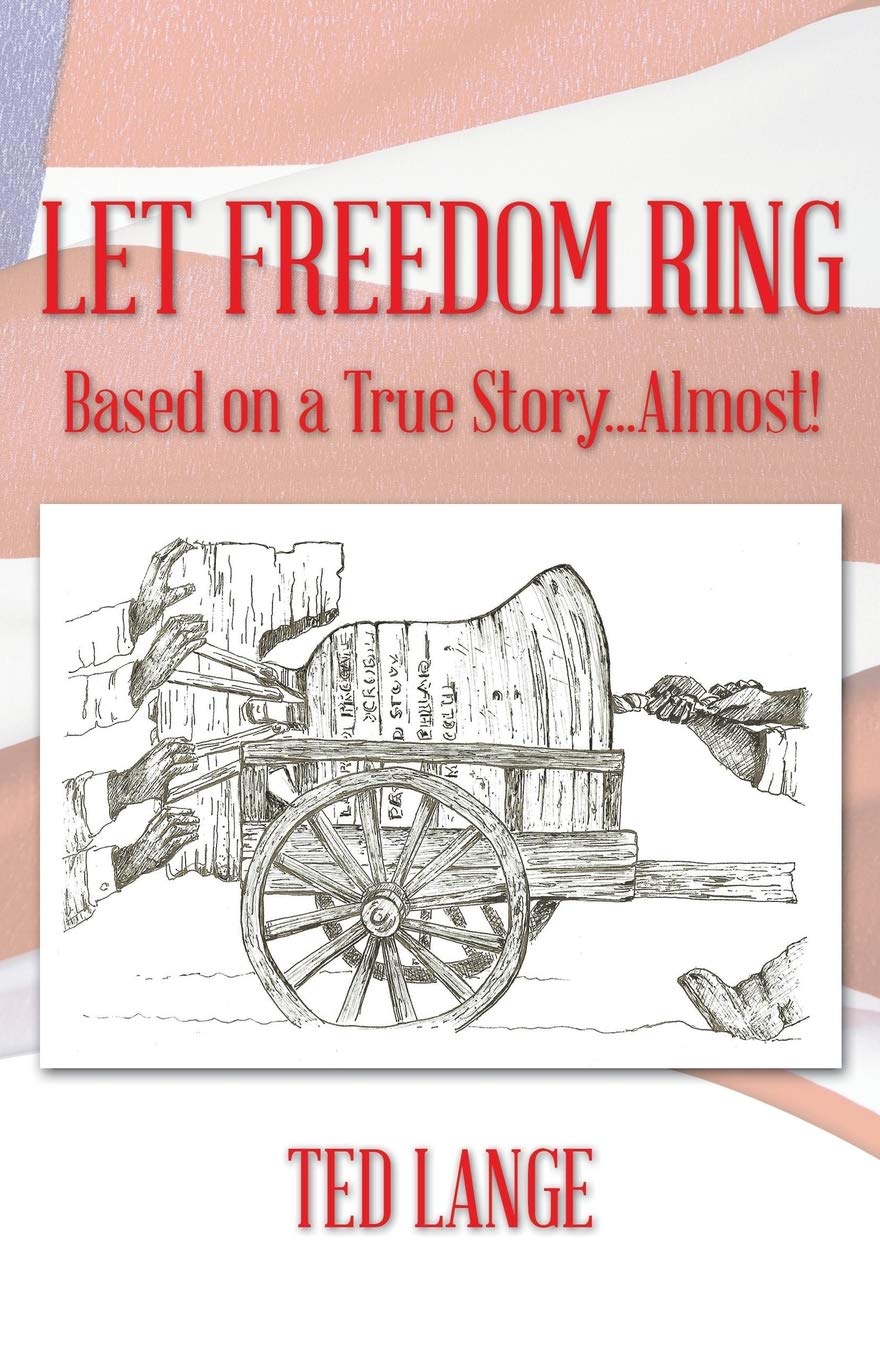 Let Freedom Ring: Based on a True Story . . . Almost!