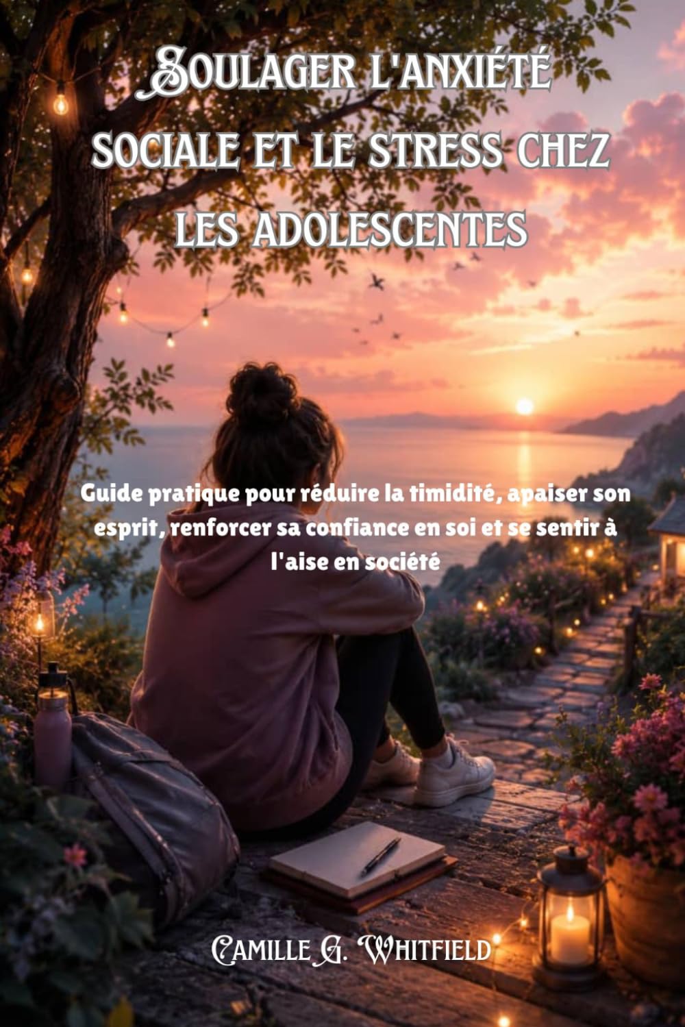 Soulager l'anxiété sociale et le stress chez les adolescentes: Guide pratique pour réduire la timidité, apaiser son esprit, renforcer sa confiance en soi et se sentir à l'aise en société
