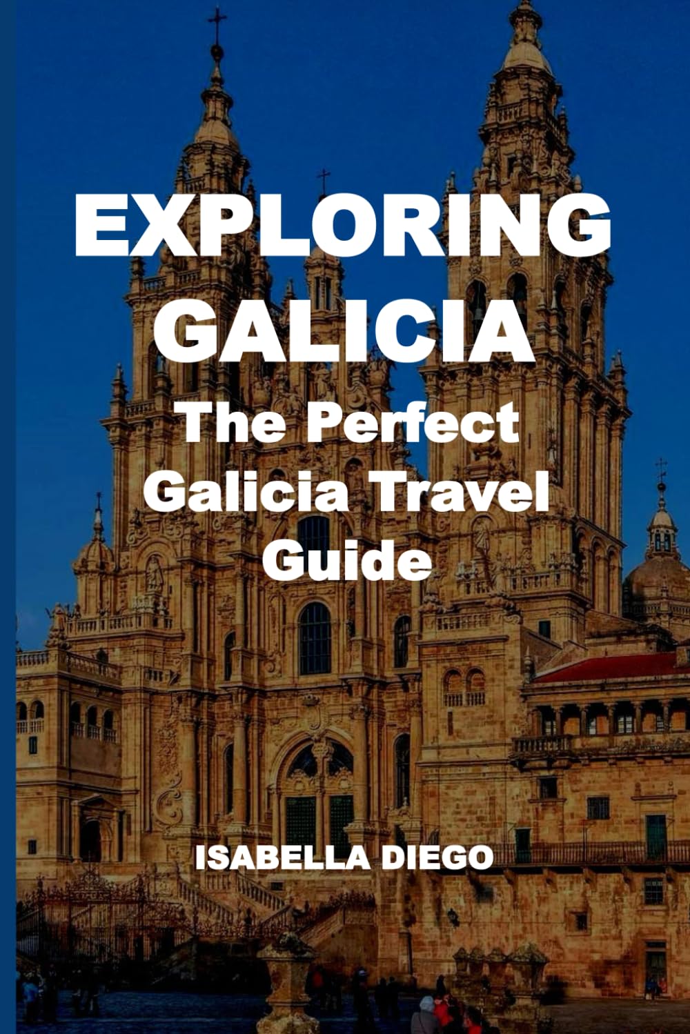 EXPLORING GALICIA: The Perfect Galicia Travel Guide