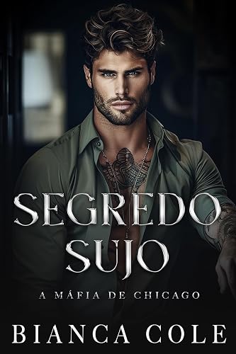 Segredo Sujo: Um Romance Mafioso Sombrio e Proibido (A Máfia de Chicago)