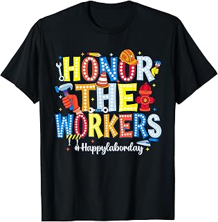 Honor The Worker Patriotic Happy Labor Day T-Shirt